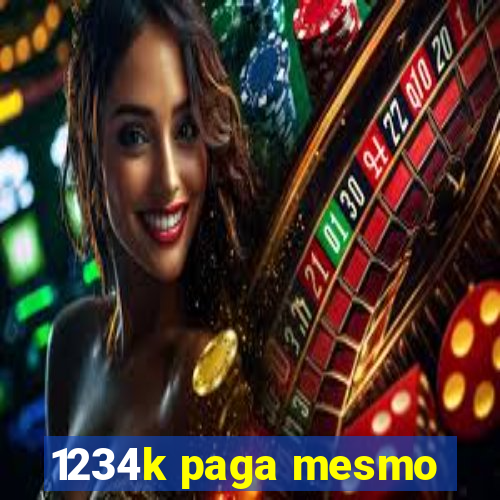 1234k paga mesmo